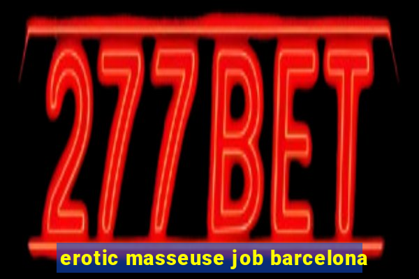 erotic masseuse job barcelona